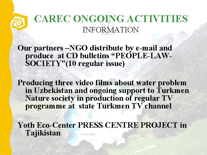 CAREC ONGOING ACTIVITIES INFORMATION Our partners –NGO distribute by e-mail and produce at CD