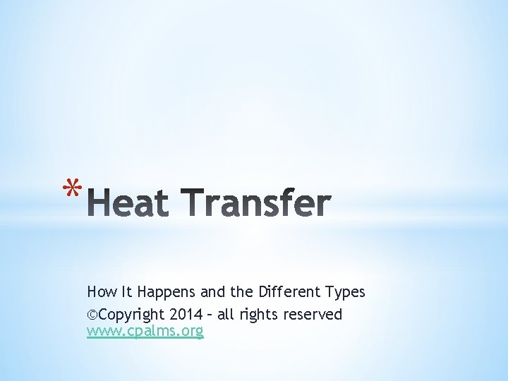 * How It Happens and the Different Types ©Copyright 2014 – all rights reserved