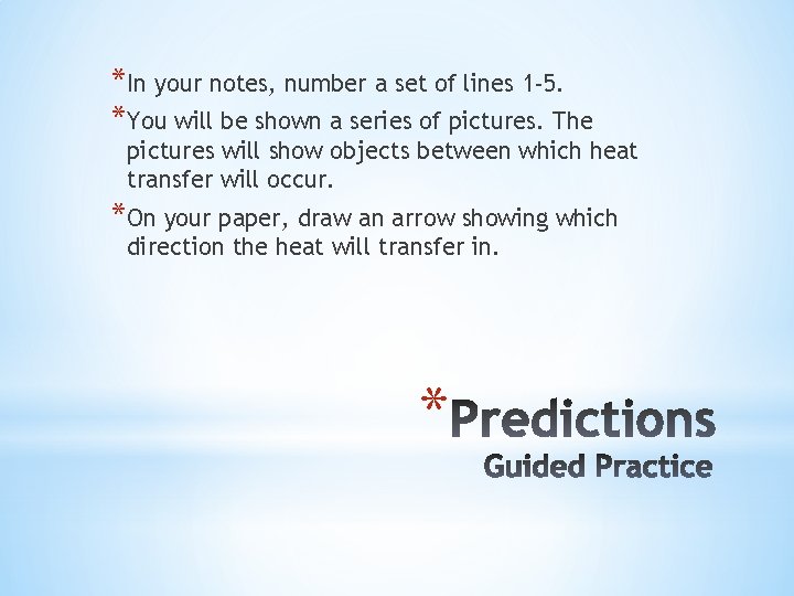 *In your notes, number a set of lines 1 -5. *You will be shown