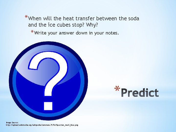 *When will the heat transfer between the soda and the ice cubes stop? Why?