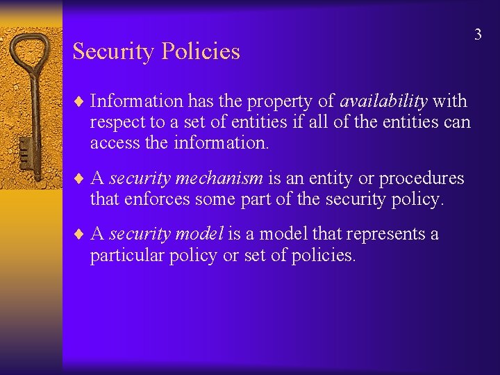 Security Policies ¨ Information has the property of availability with respect to a set