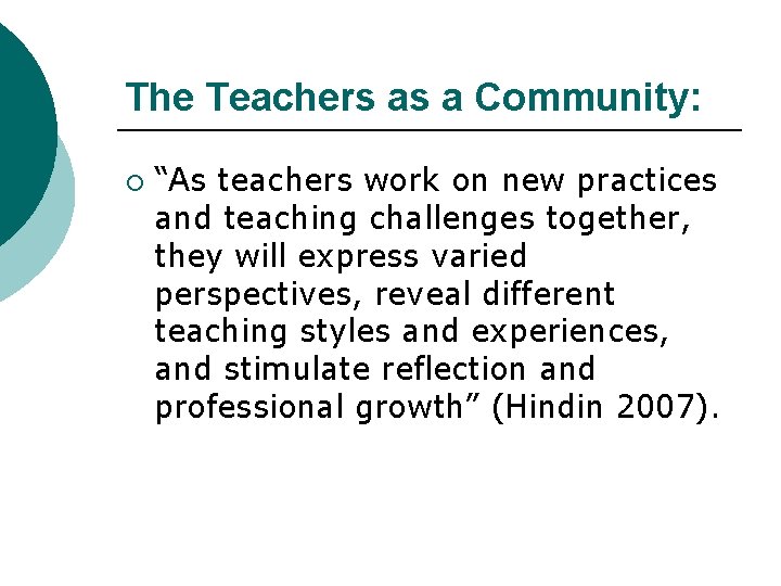The Teachers as a Community: ¡ “As teachers work on new practices and teaching