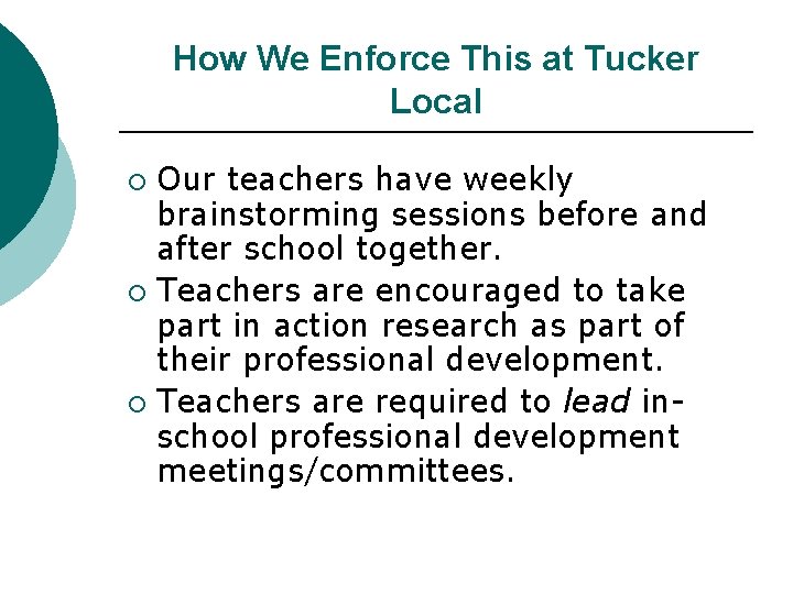 How We Enforce This at Tucker Local Our teachers have weekly brainstorming sessions before
