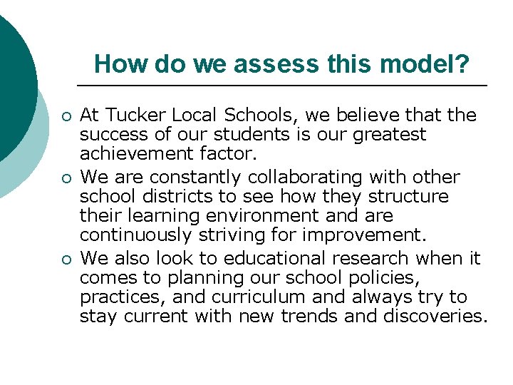 How do we assess this model? ¡ ¡ ¡ At Tucker Local Schools, we