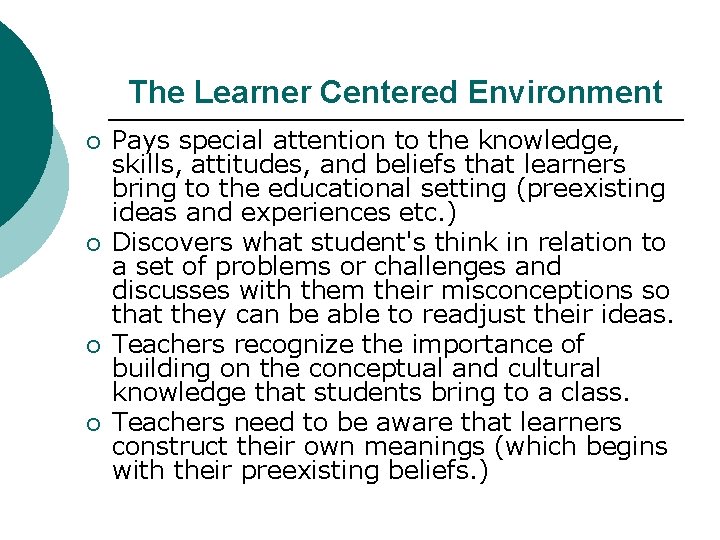 The Learner Centered Environment ¡ ¡ Pays special attention to the knowledge, skills, attitudes,
