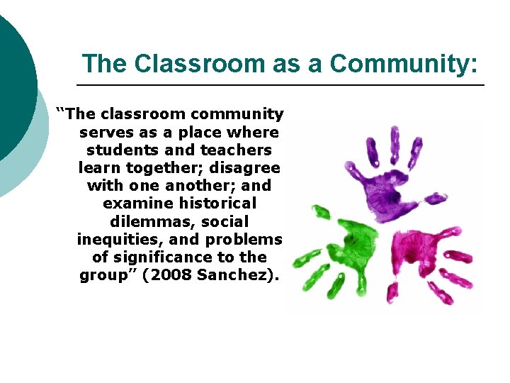 The Classroom as a Community: “The classroom community serves as a place where students