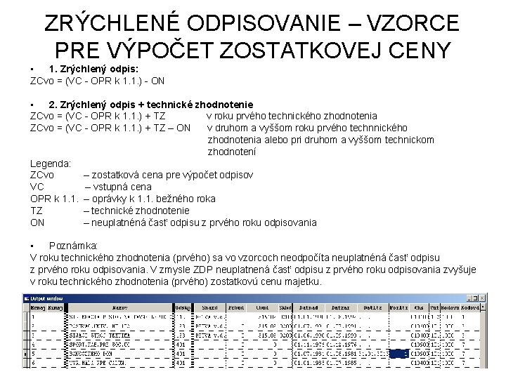 ZRÝCHLENÉ ODPISOVANIE – VZORCE PRE VÝPOČET ZOSTATKOVEJ CENY • 1. Zrýchlený odpis: ZCvo =