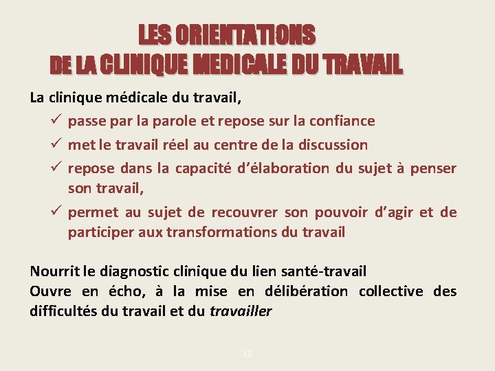 LES ORIENTATIONS DE LA CLINIQUE MEDICALE DU TRAVAIL La clinique médicale du travail, ü