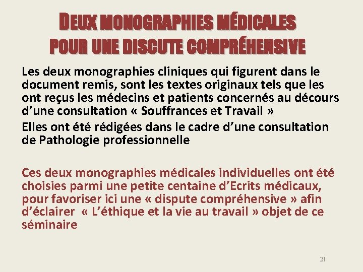 DEUX MONOGRAPHIES MÉDICALES POUR UNE DISCUTE COMPRÉHENSIVE Les deux monographies cliniques qui figurent dans