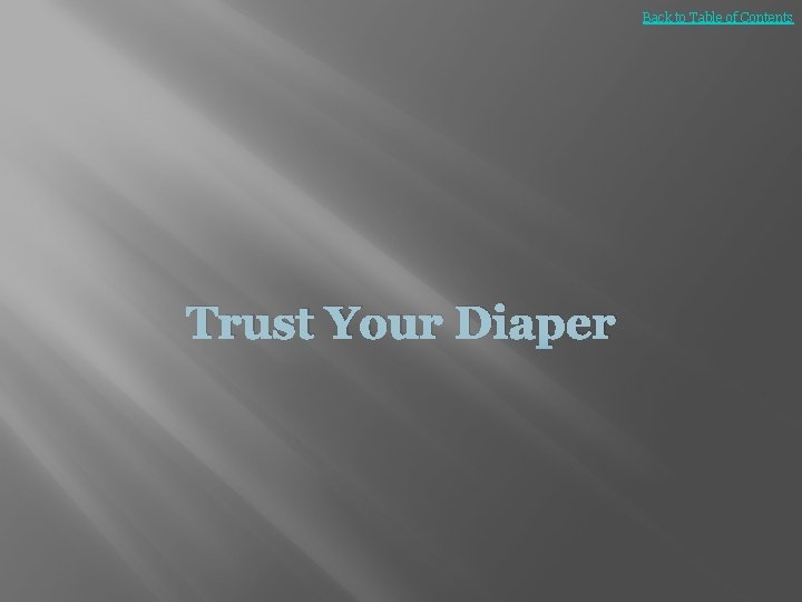 Back to Table of Contents Trust Your Diaper 