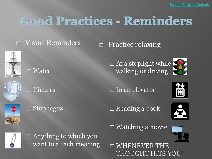 Back to Table of Contents Good Practices - Reminders � Visual Reminders � Practice