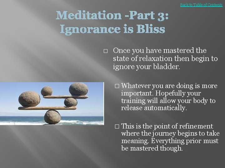 Back to Table of Contents Meditation -Part 3: Ignorance is Bliss � Once you