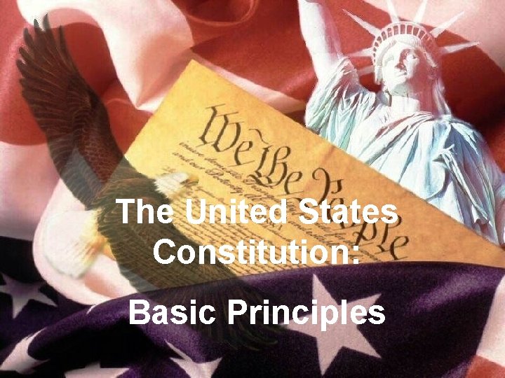 The United States Constitution: Basic Principles 