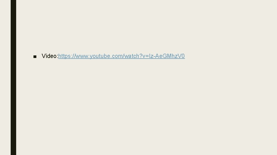 ■ Video: https: //www. youtube. com/watch? v=Iz-Ae. GMhz. V 0 ■ Video: https: //www. youtube. com/watch? v=Iz-Ae. GMhz. V 0