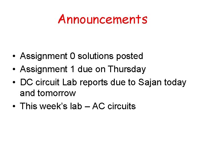 Announcements • Assignment 0 solutions posted • Assignment 1 due on Thursday • DC