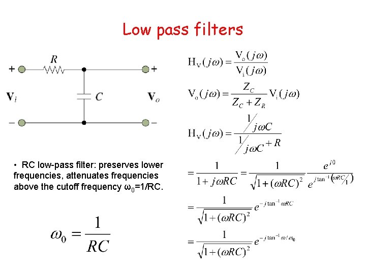 Low pass filters • RC low-pass filter: preserves lower frequencies, attenuates frequencies above the