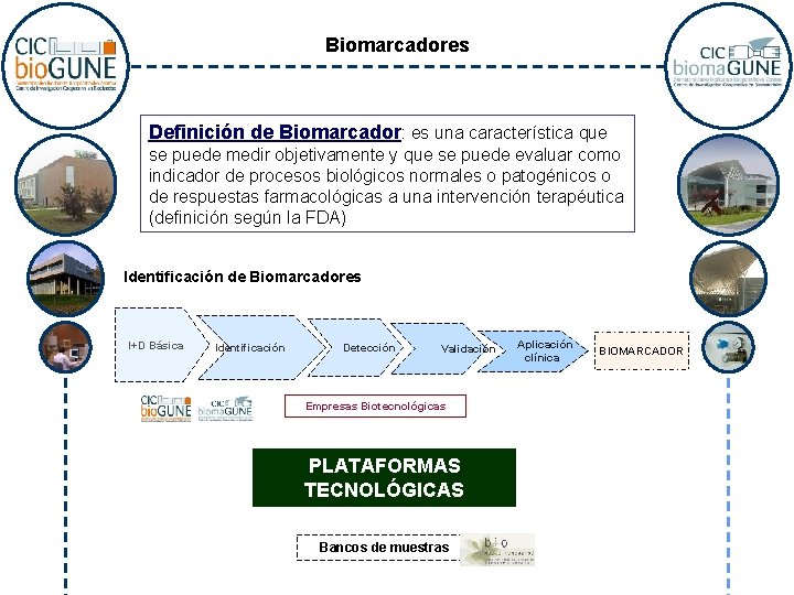 Biomarcadores Definición de Biomarcador: es una característica que se puede medir objetivamente y que