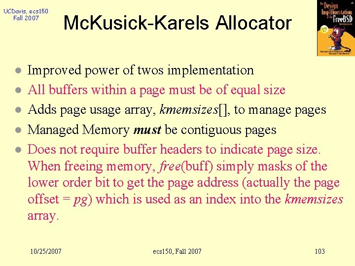UCDavis, ecs 150 Fall 2007 l l l Mc. Kusick-Karels Allocator Improved power of