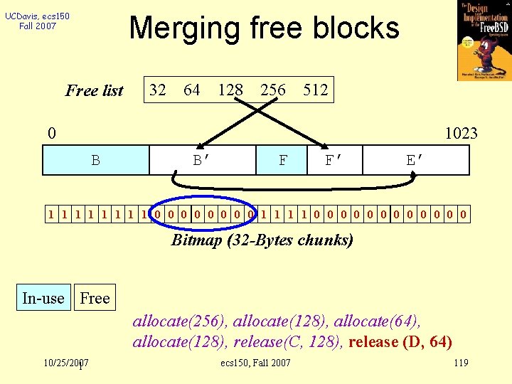 UCDavis, ecs 150 Fall 2007 Merging free blocks Free list 32 64 128 256