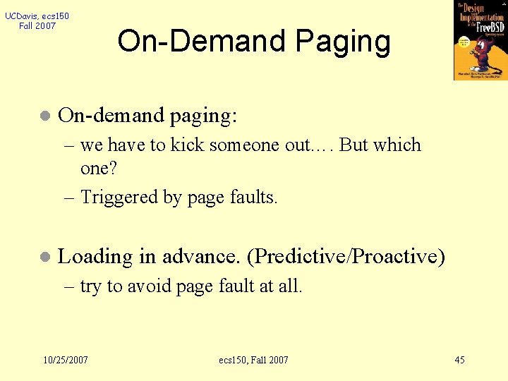 UCDavis, ecs 150 Fall 2007 l On-Demand Paging On-demand paging: – we have to