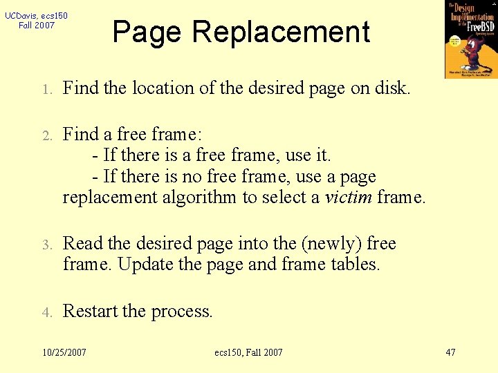 UCDavis, ecs 150 Fall 2007 Page Replacement 1. Find the location of the desired