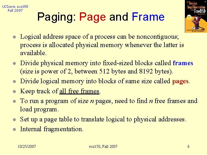 UCDavis, ecs 150 Fall 2007 l l l l Paging: Page and Frame Logical