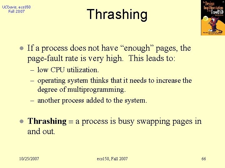 UCDavis, ecs 150 Fall 2007 l Thrashing If a process does not have “enough”