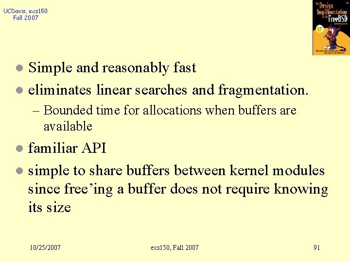 UCDavis, ecs 150 Fall 2007 Simple and reasonably fast l eliminates linear searches and