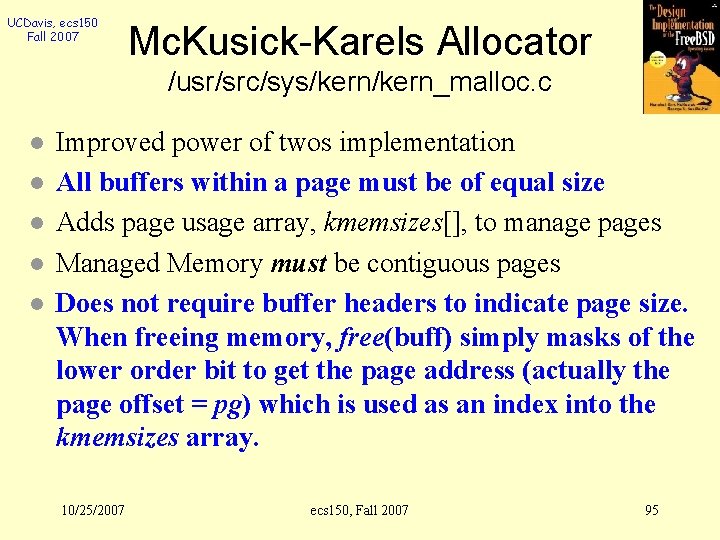 UCDavis, ecs 150 Fall 2007 Mc. Kusick-Karels Allocator /usr/src/sys/kern_malloc. c l l l Improved