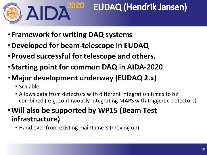 EUDAQ (Hendrik Jansen) • Framework for writing DAQ systems • Developed for beam-telescope in