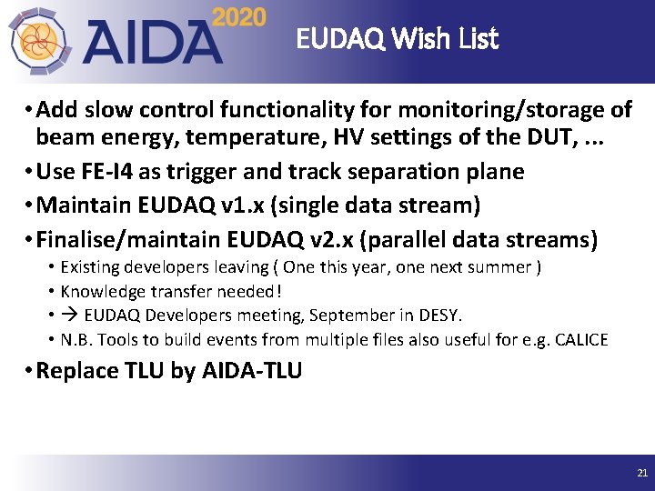 EUDAQ Wish List • Add slow control functionality for monitoring/storage of beam energy, temperature,