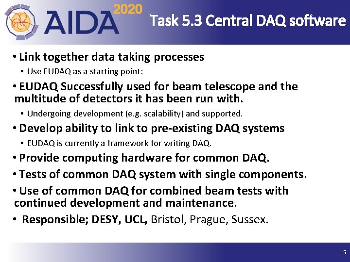 Task 5. 3 Central DAQ software • Link together data taking processes • Use