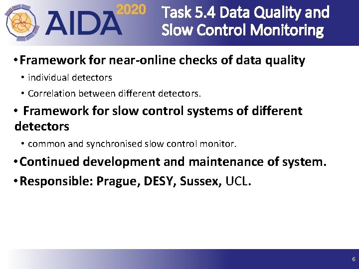 Task 5. 4 Data Quality and Slow Control Monitoring • Framework for near-online checks