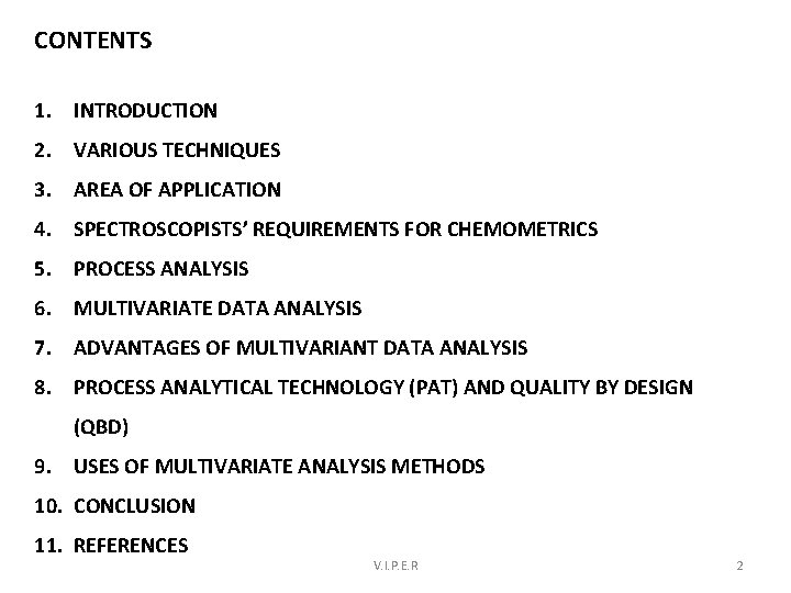 CONTENTS 1. INTRODUCTION 2. VARIOUS TECHNIQUES 3. AREA OF APPLICATION 4. SPECTROSCOPISTS’ REQUIREMENTS FOR