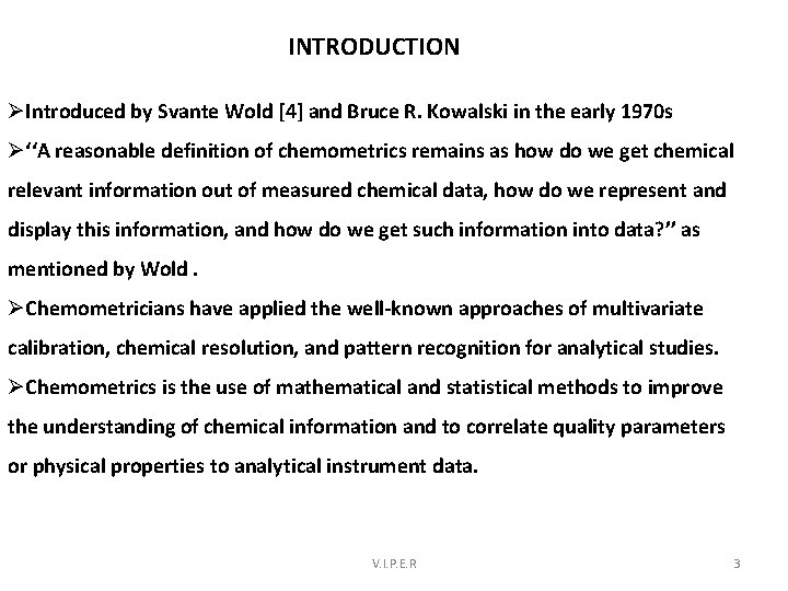 INTRODUCTION ØIntroduced by Svante Wold [4] and Bruce R. Kowalski in the early 1970