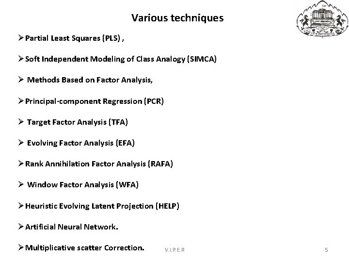 Various techniques ØPartial Least Squares (PLS) , ØSoft Independent Modeling of Class Analogy (SIMCA)