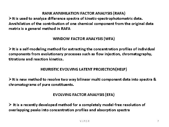 RANK ANNIHILATION FACTOR ANALYSIS (RAFA) ØIt is used to analyze difference spectra of kinetic-spectrophotometric