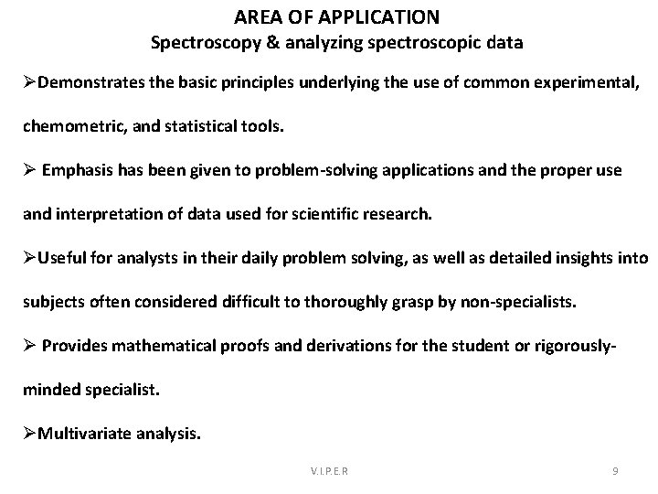 AREA OF APPLICATION Spectroscopy & analyzing spectroscopic data ØDemonstrates the basic principles underlying the