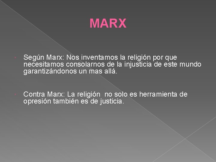 MARX Según Marx: Nos inventamos la religión por que necesitamos consolarnos de la injusticia