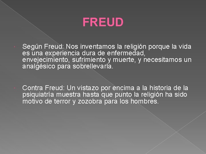 FREUD Según Freud: Nos inventamos la religión porque la vida es una experiencia dura