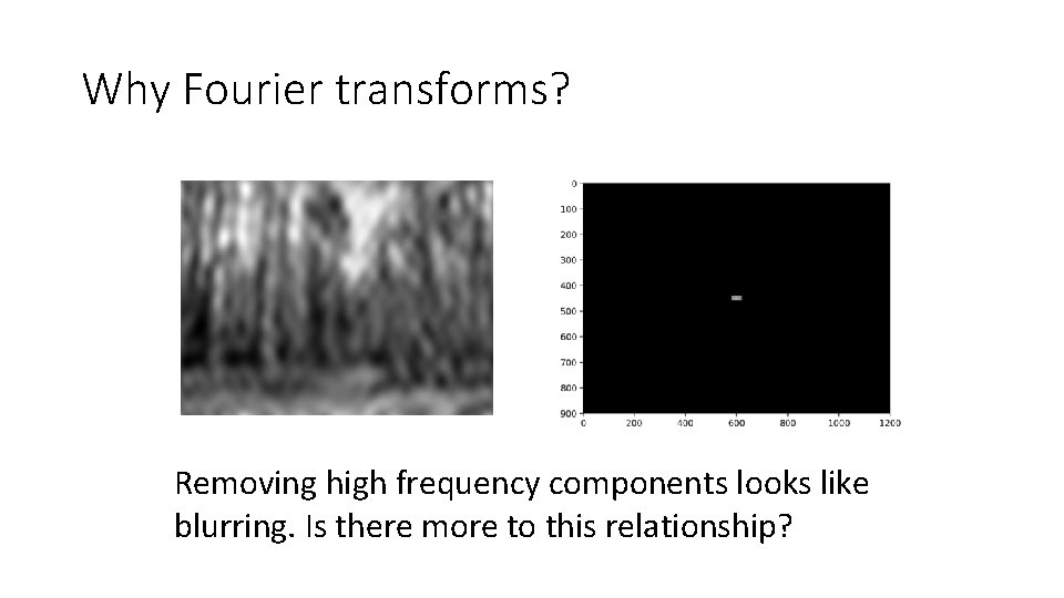 Why Fourier transforms? Removing high frequency components looks like blurring. Is there more to