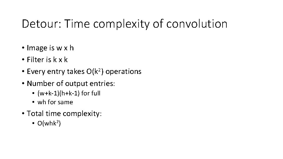 Detour: Time complexity of convolution • Image is w x h • Filter is