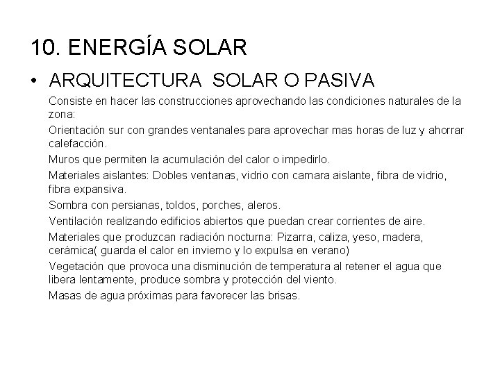 10. ENERGÍA SOLAR • ARQUITECTURA SOLAR O PASIVA Consiste en hacer las construcciones aprovechando