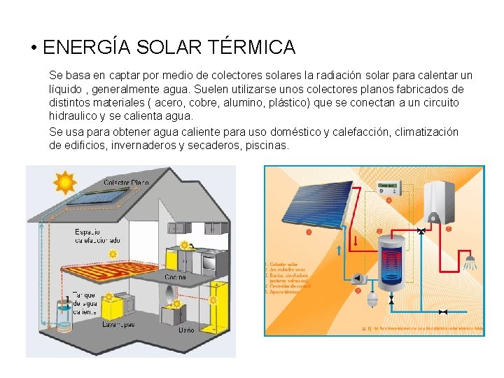  • ENERGÍA SOLAR TÉRMICA Se basa en captar por medio de colectores solares