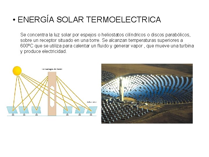  • ENERGÍA SOLAR TERMOELECTRICA Se concentra la luz solar por espejos o heliostatos