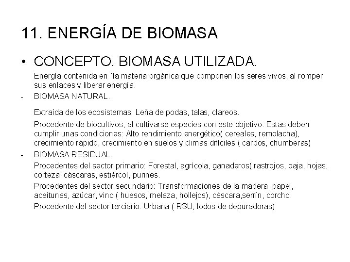 11. ENERGÍA DE BIOMASA • CONCEPTO. BIOMASA UTILIZADA. - Energía contenida en ´la materia