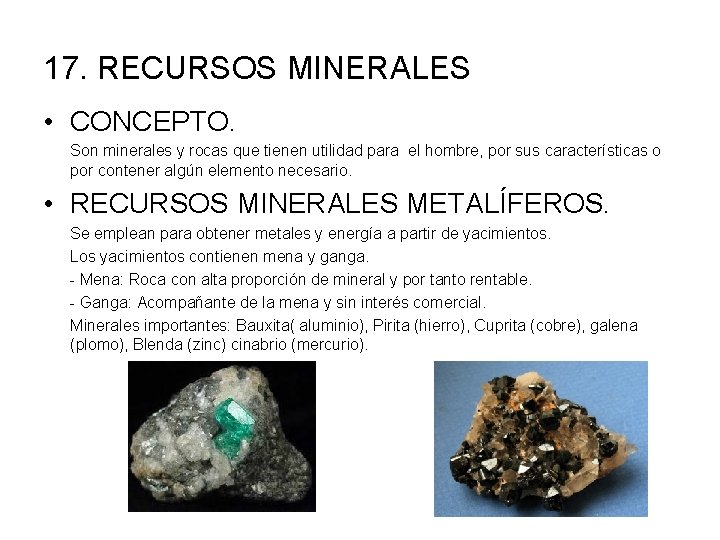 17. RECURSOS MINERALES • CONCEPTO. Son minerales y rocas que tienen utilidad para el