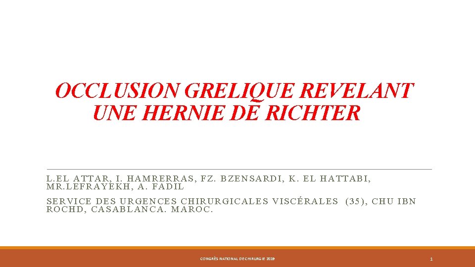 OCCLUSION GRELIQUE REVELANT UNE HERNIE DE RICHTER L. EL ATTAR, I. HAMRERRAS, FZ. BZENSARDI,