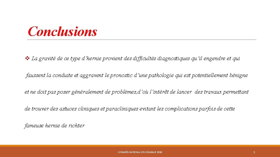 Conclusions v La gravité de ce type d’hernie provient des difficultés diagnostiques qu’il engendre