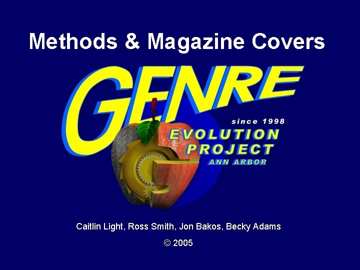 Methods & Magazine Covers Caitlin Light, Ross Smith, Jon Bakos, Becky Adams © 2005